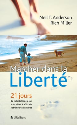 Marcher dans la liberté - 21 jours de méditations pour vous aider à affermir votre liberté en Christ