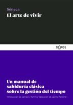 El arte de vivir - Un manual de sabiduría clásica sobre la gestión del tiempo