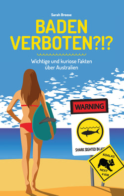 Baden verboten?!? - Wichtige und kuriose Fakten über Australien