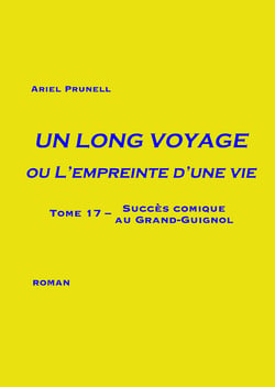 Un long voyage ou L'empreinte d'une vie - Tome 17 - Succès comique au Grand-Guignol