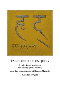 Talks on Self Enquiry - A collection of writings on Self Enquiry (Atma Vichara) according to the teaching of Ramana Maharshi