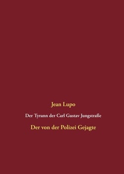 Der Tyrann der Carl Gustav Jungstraße - Der von der Polizei Gejagte