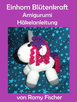 Einhorn Blütenkraft - Amigurumi Häkelanleitung