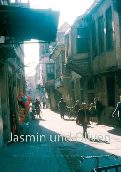 Jasmin und Oliven - Mein Leben in Damaskus, Syrien in den 1970er Jahren
