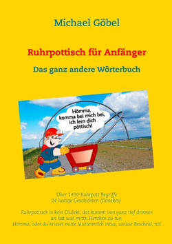 Ruhrpottisch für Anfänger - Das ganz andere Wörterbuch