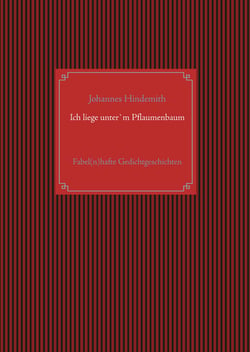 Ich liege unter'm Pflaumenbaum - Fabel(n)hafte Gedichtgeschichten