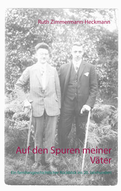 Auf den Spuren meiner Väter - Ein familiengeschichtlicher Rückblick ins 20. Jahrhundert