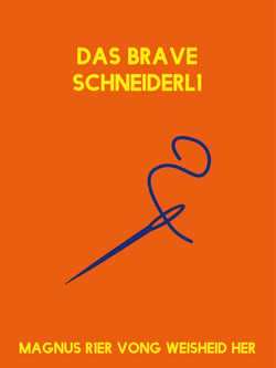 Das brave Schneiderl1 - Frei nach dem Märchen der Gebrüder Grimm