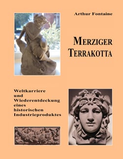 Merziger Terrakotta - Weltkarriere und Wiederentdeckung eines historischen Industrieproduktes