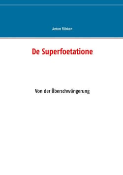 De Superfoetatione - Von der Überschwängerung