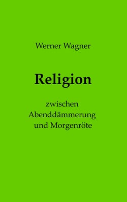 Religion - zwischen Abenddämmerung und Morgenröte