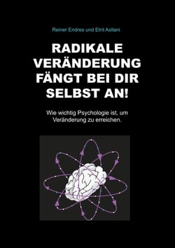 Radikale Veränderung fängt bei dir selbst an! - Wie wichtig Psychologie ist, um Veränderung zu erreichen.