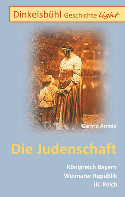 Dinkelsbühl Geschichte light Die Judenschaft - Königreich Bayern Weimarer Republik III. Reich