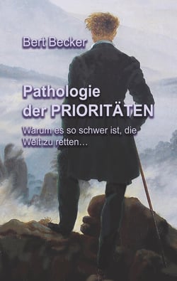 Pathologie der Prioritäten - Warum es so schwer ist, die Welt zu retten...