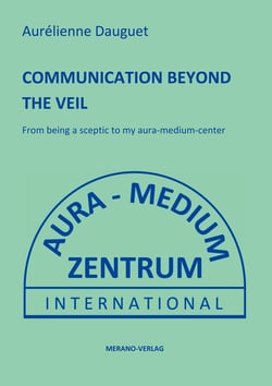 COMMUNICATION BEYOND THE VEIL - From being a sceptic to my aura-medium-center