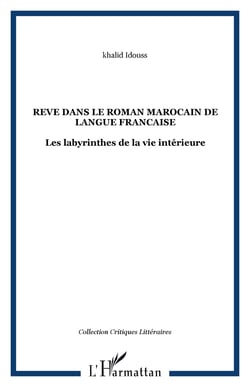 REVE DANS LE ROMAN MAROCAIN DE LANGUE FRANCAISE - Les labyrinthes de la vie intérieure
