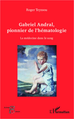Gabriel Andral, pionnier de l'hématologie - La médecine dans le sang