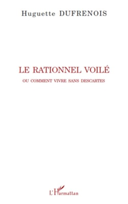Le rationnel voilé - Ou comment vivre sans Descartes