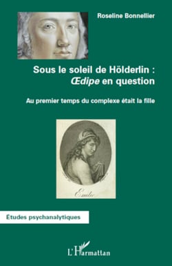 Sous le soleil de Hölderlin : Oedipe en question - Au premier temps du complexe était la fille