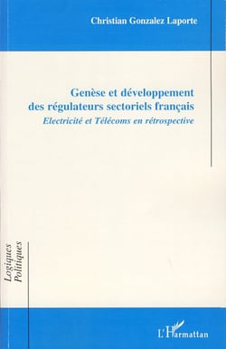 Genèse et développement des régulateurs sectoriels français - Electricité et Télécoms en rétrospective