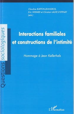 Interactions familiales et constructions de l'intimité - Hommage à Jean Kellerhals