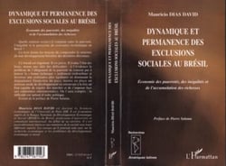 Dynamique et permanence des exclusions sociales au Brésil - Economie des pauvretés, des inégalités et de l'accumulation des richesses