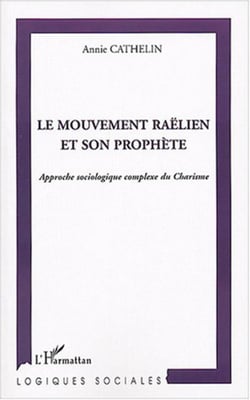 Le mouvement raëlien et son prophète - Approche sociologique complexe du Charisme