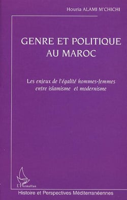 GENRE ET POLITIQUE AU MAROC - Les enjeux de l'égalité hommes-femmes entre islamisme et modernisme