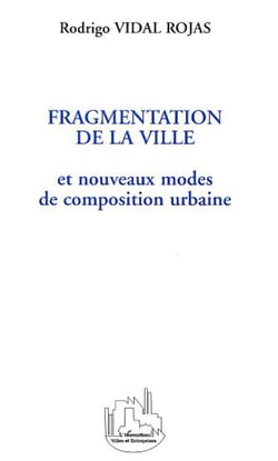 FRAGMENTATION DE LA VILLE - et nouveaux modes de composition urbaine