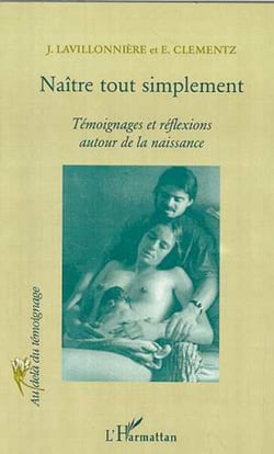 NAÎTRE TOUT SIMPLEMENT - Témoignages et réflexions autour de la naissance