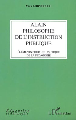 ALAIN PHILOSOPHE DE L'INSTRUCTION PUBLIQUE - Eléments pour une critique de la pédagogie