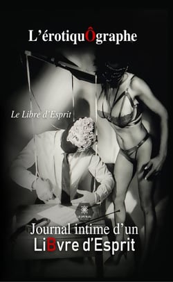 L’érotiquÔgraphe - Journal intime d’un LiBvre d’Esprit