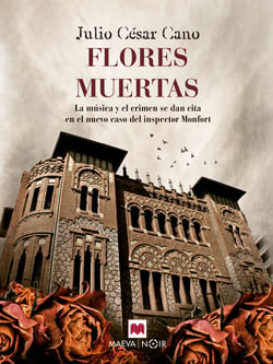 Flores Muertas - La música y el crimen se dan cita en el nuevo caso del inspector Monfort