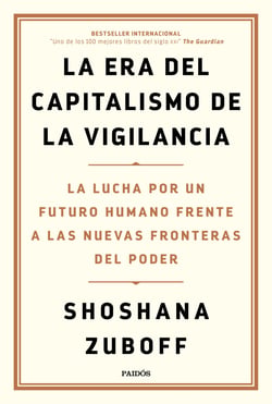 La era del capitalismo de la vigilancia - La lucha por un futuro humano frente a las nuevas fronteras del poder