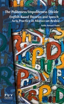 The Politeness/Impoliteness Divide - English-Based Theories and Speech Acts Practice in Moroccan Arabic