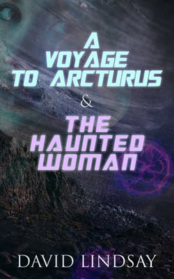 A Voyage to Arcturus &amp; The Haunted Woman - 2 Books in One Edition
