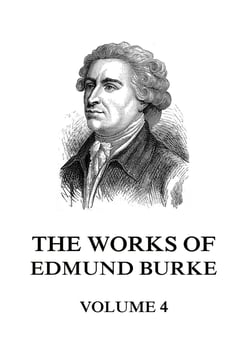 The Works of Edmund Burke Volume 4