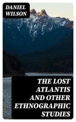 The Lost Atlantis and Other Ethnographic Studies