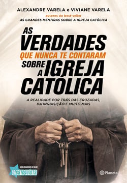 As verdades que nunca te contaram sobre a Igreja Católica - A realidade por trás das cruzadas, das inquisições e muito mais