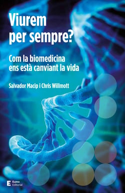 Viurem per sempre? - Com la biomedicina ens està canviant la vida
