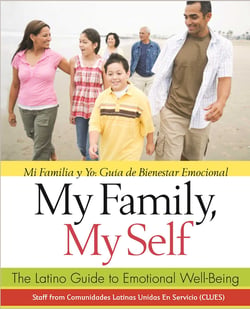 My Family, My Self - The Latino Guide to Emotional Well-Being, (Mi Familia y yo: Guía de Bienestar Emocional)