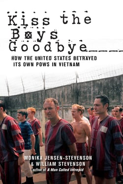 Kiss the Boys Goodbye - How the United States Betrayed Its Own POWs in Vietnam