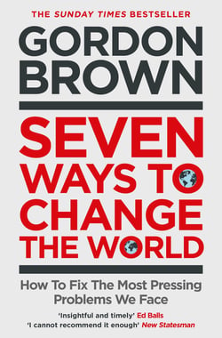 Seven Ways to Change the World - How To Fix The Most Pressing Problems We Face