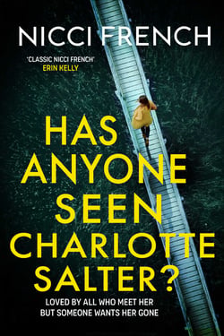 Has Anyone Seen Charlotte Salter? - The unforgettable thriller from bestselling author Nicci French - 'One of their very best' (Observer)