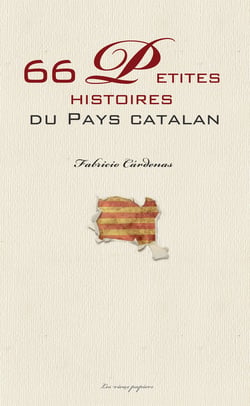 66 petites histoires du pays catalan - Anecdotes des Pyrénées-Orientales