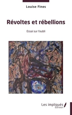 Révoltes et rébellions - Essai sur l'oubli