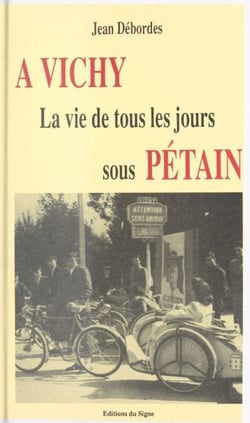 À Vichy : la vie de tous les jours sous Pétain
