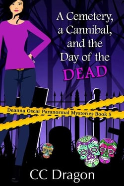 A Cemetery, a Cannibal, and the Day of the Dead - Deanna Oscar Paranormal Mystery, #5