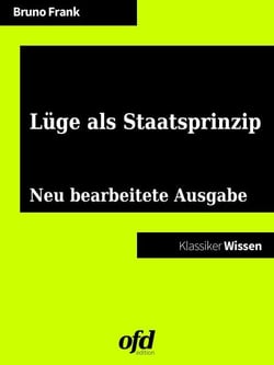 Lüge als Staatsprinzip - Neu bearbeitete Ausgabe (Klassiker der ofd edition)