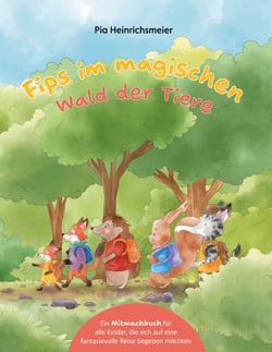 Fips im magischen Wald der Tiere - ein Mitmachbuch für alle Kinder, die sich auf eine fantasievolle Reise begeben möchten
